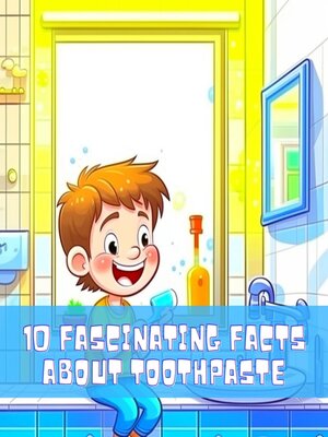 cover image of 10 Fascinating Facts About Toothpaste